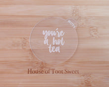 Load image into Gallery viewer, You&#39;re A Hot Tea Fondant Embosser - Made in the UK with Love  from House of Toot Sweet - Just £6.50! Shop now at House of Toot Sweet
