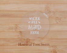 Load image into Gallery viewer, We&#39;re All Mad Here Embosser - Made in the UK with Love  from House of Toot Sweet - Just £6! Shop now at House of Toot Sweet
