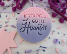 Load image into Gallery viewer, If You&#39;ve Got It Haunt It Stamp - Made in the UK with Love  from House of Toot Sweet - Just £5! Shop now at House of Toot Sweet
